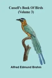 Cassell's book of birds (Volume 3) - Edmund Alfred Brehm