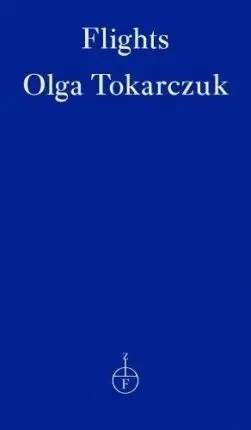 Flights. Olga Tokarczuk - Olga Tokarczuk