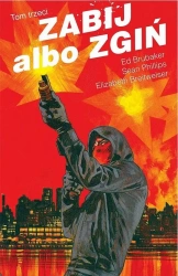 Zabij albo zgiń. Tom 3 - Ed Brubaker, Sean Phillips, Elizabeth Breitweiser
