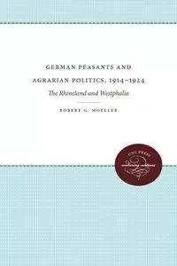 German Peasants and Agrarian Politics, 1914-1924 - Robert G. Moeller