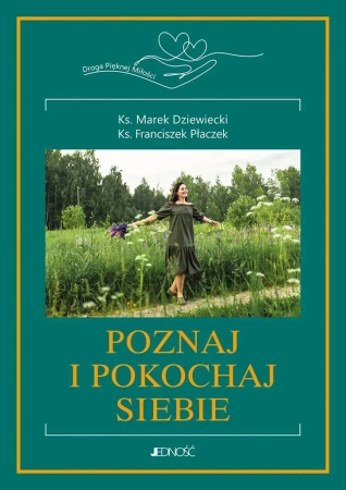 Poznaj i pokochaj siebie! T.2 - ks. Marek Dziewiecki, ks. Franciszek Płaczek