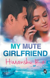 My Mute Girlfriend - Rai Himanshu