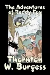 The Adventures of Reddy Fox by Thornton Burgess, Fiction, Animals, Fantasy & Magic - Burgess Thornton W.