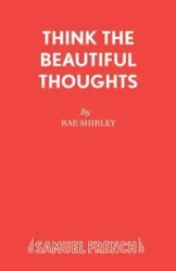 Think the Beautiful Thoughts - Shirley Rae