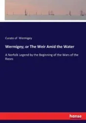 Wermigey; or The Weir Amid the Water - Wermigey Curate of