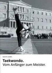 Taekwondo. Vom Anfänger zum Meister. - Lerakis Ioannis