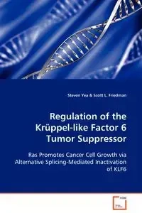 Regulation of the Krüppel-like Factor 6 Tumor Suppressor - Steven Yea