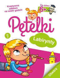 Pętelki. Labirynty 6+ - praca zbiorowa