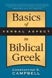 Basics of Verbal Aspect in Biblical Greek - Campbell Constantine R.