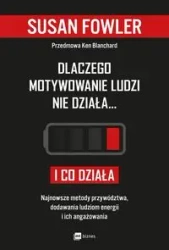 Dlaczego motywowanie ludzi nie działa... i co działa - Susan Fowler