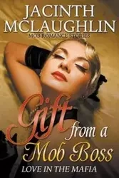 Gift from a Mob Boss - McLaughlin Jacinth