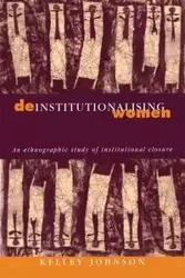 Deinstitutionalising Women - Johnson Kelley