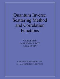 Quantum Inverse Scattering Method and Correlation Functions - Korepin V. E.
