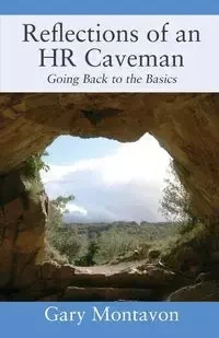 Reflections of an HR Caveman - Gary Montavon
