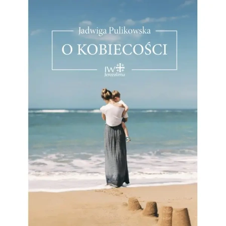 O kobiecości - Jadwiga Pulikowska
