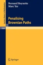 Penalising Brownian Paths - Bernard Roynette