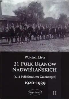 21 Pułk Ułanów Nadwiślańskich 1920-1939 Tom 2 - Wojciech Lietz