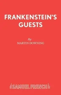 Frankenstein's Guests - Martin Downing