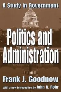 Politics and Administration - Frank J. Goodnow