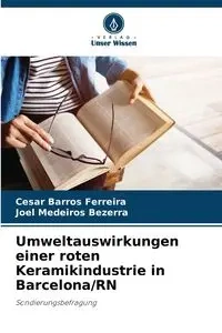 Umweltauswirkungen einer roten Keramikindustrie in Barcelona/RN - Cesar Ferreira Barros