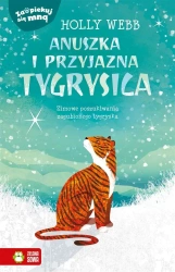 Zaopiekuj się mną. Anuszka i przyjazna tygrysica - Holly Webb, Patryk Dobrowolski