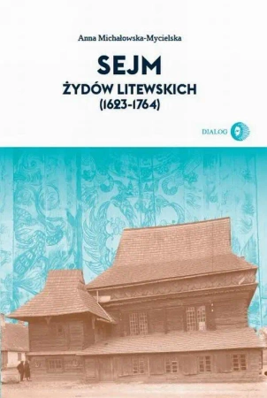 eBook Sejm Żydów litewskich (1623-1764) - Anna Michałowska-Mycielska mobi epub