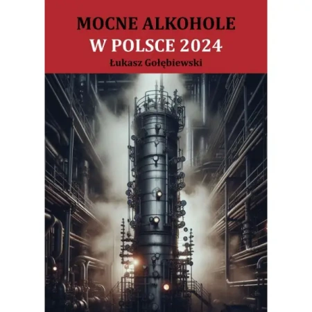 Mocne alkohole w Polsce 2024 - Łukasz Gołębiewski