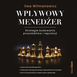 audiobook Wpływowy menedżer. Strategie budowania przywództwa i reputacji - Ewa Wilmanowicz
