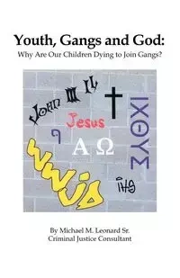 Youth, Gangs and God - Leonard Michael M.