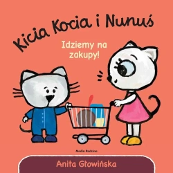Kicia Kocia i Nunuś. Idziemy na zakupy! - Anita Głowińska, Anita Głowińska