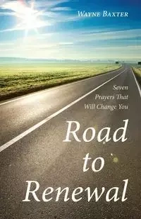 Road to Renewal - Wayne Baxter