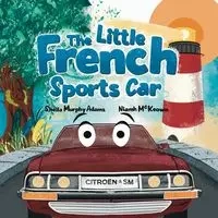 The Little French Sports Car - Sheila Adams Murphy