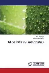 Glide Path in Endodontics - Dhingra Anil