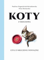 eBook Koty z Grochowa, czyli o mruczeniu wewnątrz - Paulina Organiściak-Kwiatkowska epub mobi