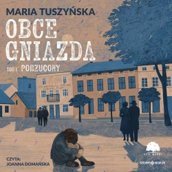 audiobook Obce gniazda. Tom 1. Porzucony - Maria Tuszyńska