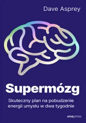 Supermózg. Skuteczny plan na pobudzenie energii umysłu w dwa tygodnie - Dave Asprey