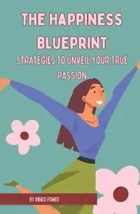 The Happiness Blueprint - Power Inner