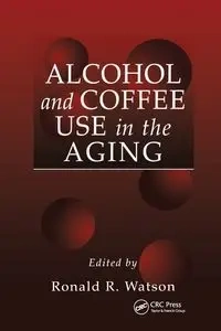 Alcohol and Coffee Use in the Aging - Watson Ronald Ross
