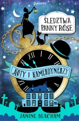 Koty i kamerdynerzy. Śledztwa panny Rose. Tom 1 - Janine Beacham