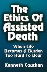 Ethics of Assisted Death - Kenneth Cauthen