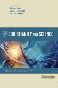Three Views on Christianity and Science - Copan Paul