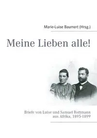 Meine Lieben alle! - Baumert Marie-Luise