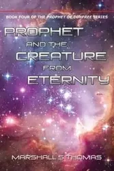 Prophet and the Creature from Eternity - Thomas Marshall S
