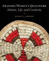 Arapaho Women's Quillwork - Anderson Jeffrey D.
