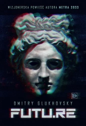 FUTU.RE w.ilustrowane - Dmitry Glukhovsky