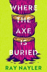 Where the Axe is Buried wer. angielska - Ray Nayler