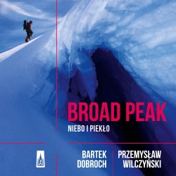 audiobook Broad Peak. Niebo i piekło - Przemysław Wilczyński, Bartek Dobroch