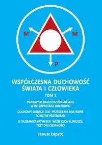 Współczesna duchowość świata i człowieka Tom 2 - Janusz Łapszo