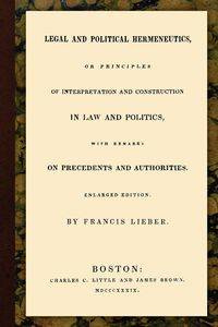 Legal and Political Hermeneutics - Francis Lieber