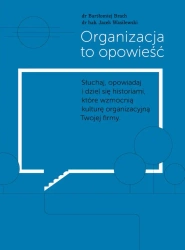 Organizacja to opowieść - Bartłomiej Brach